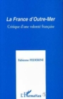 Image for La France D&#39;Outre-Mer: Critique D&#39;une Volonte Francaise