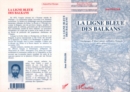 Image for La ligne bleue des Balkans: Temoignages d&#39;observateurs militaires francais 1875-1876