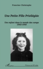 Image for Une Petite Fille Privilegiee: Une Enfant Dans Le Monde Des Camps 1942-1945