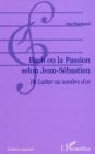 Image for Bach ou la passion selon jean-sebastien.