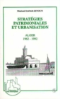 Image for Strategies patrimoniales et urbanisation: Alger 1962-1992