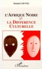 Image for L&#39;Afrique Noire et la difference culturelle