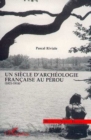 Image for Un Siecle D&#39;archeologie Francaise Au Perou