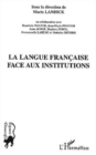 Image for La Langue Fran­caise Face Aux Institutions: Actes Du Colloque Du 24 Novembre 2000 ßa Royal Holloway, University of London