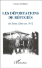 Image for Les deportations de refugies de Zone Libre en 1942: Recits et documents concernant les regions administratives