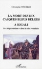 Image for La mort des dix casques bleus belges a Kigali: Le &amp;quote;belgocentrisme&amp;quote; dans la crise rwandaise
