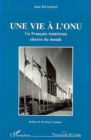 Image for Une vie a L&#39;ONU: Un Francais-Americain citoyen du monde