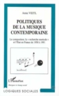 Image for Politiques De La Musique Contemporaine: Le Compositeur, La &quot;Recherche Musicale&quot; Et l&#39;Etat En France De 1958 a 1991
