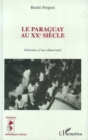 Image for Le Paraguay au XXe siecle: Naissance d&#39;une democratie