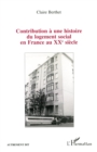 Image for Contribution a Une Histoire Du Logement Social En France Au XXe Siecle