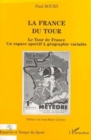 Image for LA FRANCE DU TOUR: Le Tour de France, un espace sportif a geographie variable