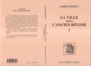 Image for La ville sous l&#39;ancien regime (Volume 1)