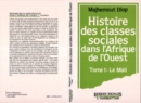 Image for Histoire Des Classes Sociales Dans l&#39;Afrique De l&#39;Ouest: Tome 1 : Le Mali