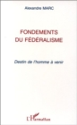 Image for Fondements du federalisme: Destin de l&#39;homme a venir