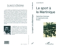 Image for Le sport a la Martinique: Approches historiques et organisationnelles - Enjeux