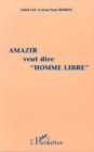 Image for Amazir Veut Dire &amp;quote;Homme Libre&amp;quote;
