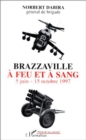 Image for Brazzaville a feu et a sang: 5 Juin - 15 Octobre 1997