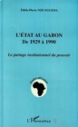 Image for L&#39;etat au Gabon de 1929 a 1990: Le partage institutionnel du pouvoir
