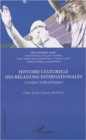 Image for Histoire culturelle des relations internationales: Carrefour methodologique