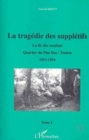Image for La Tragedie des Suppletifs: La fin des combats - Quartier du Phu Duc - Tonkin 1953-l964