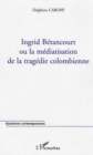 Image for Ingrid betancourt ou la mediatisation de.