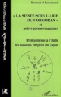 Image for &amp;quote;La sieste sous l&#39;aile du cormoran &amp;quote; et autres poemes magiques: Prolegomenes a l&#39;etude des concepts religieux du Japon