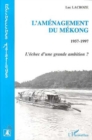 Image for L&#39;amenagement du Mekong 1957-1997: L&#39;echec d&#39;une grande ambition ?
