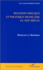 Image for RELIGION GRECQUE ET POLITIQUE FRANCAISE AU Xixe SIECLE: Dionysos et Marianne