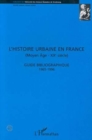 Image for L&#39;histoire urbaine en France (Moyen-Age - XXe Siecle): Guide bibliographique 1965 - 1996