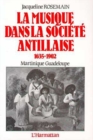 Image for LA MUSIQUE DANS LA SOCIETE ANTILLAISE 1635-1902 (MARTINIQUE-.
