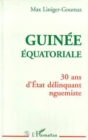 Image for Guinee Equatoriale: 30 ans d&#39;Etat delinquant nguemiste