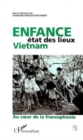 Image for Vietnam : Enfance Etat des Lieux: Au coeur de la francophonie