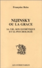 Image for Nijinsky ou la grace = sa vie son esthetique et sa psycholog.