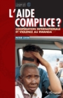 Image for L&#39;AIDE COMPLICE ?: Cooperation internationale et violence au Rwanda