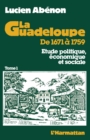 Image for La Guadeloupe de 1671 a 1759: Etude politique, economique et sociale - Tome 1