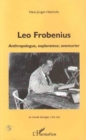 Image for Leo Frobenius: antropologue, explorateur, aventurier : le monde etranger, c&#39;est moi
