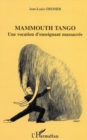 Image for Mammouth tango une vocation d&#39;enseignant.