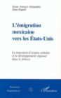 Image for L&#39;EMIGRATION MEXICAINE VERS LES ETATS-UNIS: La migration d&#39;origine urbaine et le developpement regional dans le Jalisco