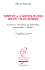 Image for INITIATION A LA GESTION DE CRISE DES PETITES ENTREPRISES: Gestion et prevention des difficultes, catastrophes et faillites