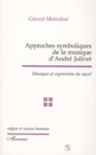 Image for APPROCHES SYMBOLIQUES DE LA MUSIQUE D&#39;ANDRE JOLIVET: Musique et expression du sacre