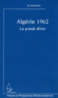 Image for Algerie 1962, La grande derive.