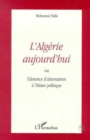 Image for L&#39;ALGERIE AUJOURD&#39;HUI: ou l&#39;absence d&#39;alternatives a l&#39;Islam politique