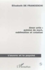 Image for AMOR ARTIS : PULSION DE MORT, SUBLIMATON ET CREATION