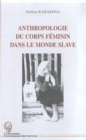 Image for ANTHROPOLOGIE DU CORPS FEMININ DANS LE MONDE SLAVE
