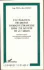 Image for L&#39;INTEGRATION DES JEUNES D&#39;ORIGINE ETRANGERE DANS UNE SOCIETE EN MUTATION: L&#39;insertion Scolaire, Socioculturelle Et Professionnelle En Belgique Francophone