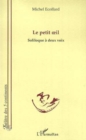Image for Petit oeil. soliloque a deux voix.