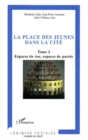 Image for La Place Des Jeunes Dans La Citôe.:  (Espaces de rue, espaces de parole) : Tome 2,