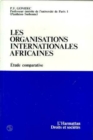 Image for Les organisations internationales africaines: Etude comparative