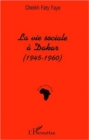 Image for Vie sociale a Dakar (1945-1960).