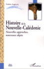 Image for Histoire de la Nouvelle-Caledonie: nouvelles approches, nouveaux objets